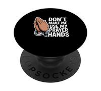 Don't Make Me Use My Prayer Hands Funny Church Pun PopSockets Adhesive PopGrip