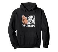 Don't Make Me Use My Prayer Hands Funny Church Pun Pullover Hoodie