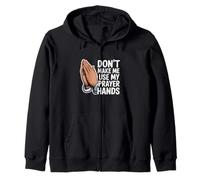 Don't Make Me Use My Prayer Hands Funny Church Pun Zip Hoodie