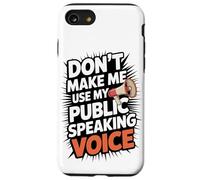 Don't Make Me Use My Public Speaking Voice Case for iPhone SE (2020) / 7/8