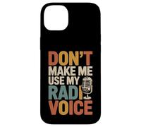Don't Make Me Use My Radio Voice Case for iPhone 14 Plus
