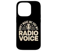 Don't Make Me Use My Radio Voice Case for iPhone 14 Pro