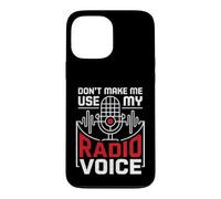 Don't Make Me Use My Radio Voice Passionate Radio Lovers Case for iPhone 13 Pro Max