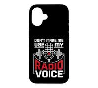Don't Make Me Use My Radio Voice Passionate Radio Lovers Case for iPhone 16