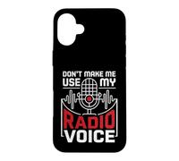 Don't Make Me Use My Radio Voice Passionate Radio Lovers Case for iPhone 16 Plus