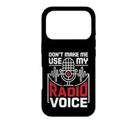 Don't Make Me Use My Radio Voice Passionate Radio Lovers Case for iPhone 17 Pro