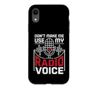 Don't Make Me Use My Radio Voice Passionate Radio Lovers Case for iPhone XR