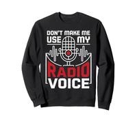 Don't Make Me Use My Radio Voice Passionate Radio Lovers Sweatshirt