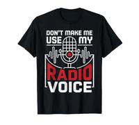 Don't Make Me Use My Radio Voice Passionate Radio Lovers T-Shirt