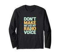 Don't Make Me Use My Radio Voice Retro Long Sleeve T-Shirt
