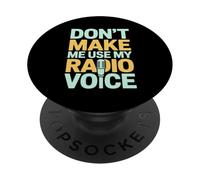 Don't Make Me Use My Radio Voice Retro PopSockets Adhesive PopGrip