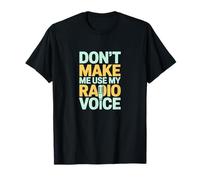 Don't Make Me Use My Radio Voice Retro T-Shirt