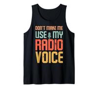 Don't Make Me Use My Radio Voice Tank Top