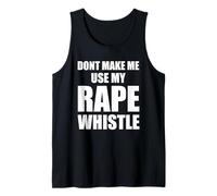 Dont Make me use My Rape Whistle Feminism Tank Top