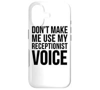Don't Make Me Use My Receptionist Voice - Funny Receptionist Case for iPhone 17