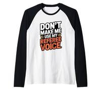 Don't Make Me Use My Referee Voice Graphic Raglan Baseball Tee