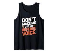 Don't Make Me Use My Referee Voice Graphic Tank Top