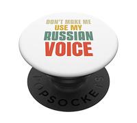 Don't Make Me Use My Russian Voice For Funny Russians PopSockets Swappable PopGrip
