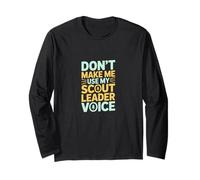 Don't Make Me Use My Scout Leader Voice Long Sleeve T-Shirt