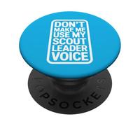 Don't Make Me Use My Scout Leader Voice PopSockets Adhesive PopGrip