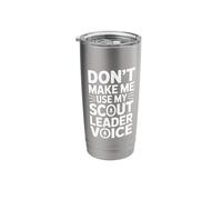 Don't Make Me Use My Scout Leader Voice Stainless Steel Insulated Tumbler
