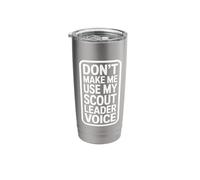Don't Make Me Use My Scout Leader Voice Stainless Steel Insulated Tumbler