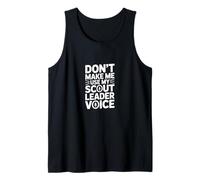 Don't Make Me Use My Scout Leader Voice Tank Top