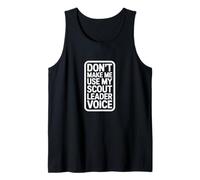 Don't Make Me Use My Scout Leader Voice Tank Top