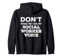 Don't Make Me Use My Social Worker Voice Counselor Zip Hoodie