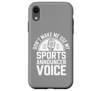 Don't Make Me Use My Sports Announcer Voice Case for iPhone XR