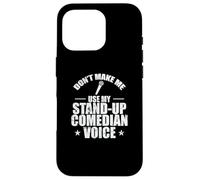 Don't make me use my Stand-Up Comedian Voice Case for iPhone 16 Pro
