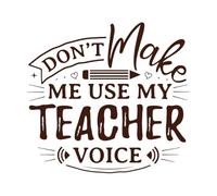 Don't Make me use My Teacher Voice Hand Drawn Lettering with Teacher Quotes Teacher Designs Fine Carving Stickers 54.6x59cm Personalized Customization Coffee