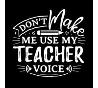 Don't Make me use My Teacher Voice Hand Drawn Lettering with Teacher Quotes Teacher Designs Fine Carving Stickers 67.2x72.6cm Multi Color Selection White