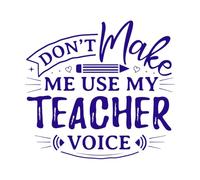 Don't Make me use My Teacher Voice Hand Drawn Lettering with Teacher Quotes Teacher Designs Fine Carving Stickers 67.2x72.6cm Can Modify and add Information DarkBlue