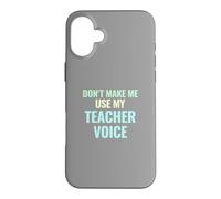 Don't Make Me Use My Teacher Voice Pastel Funny Gift Case for iPhone 16 Plus