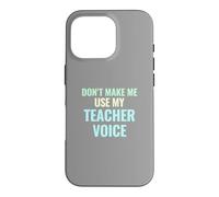 Don't Make Me Use My Teacher Voice Pastel Funny Gift Case for iPhone 16 Pro