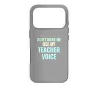 Don't Make Me Use My Teacher Voice Pastel Funny Gift Case for iPhone 17 Pro