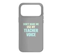 Don't Make Me Use My Teacher Voice Pastel Funny Gift Case for iPhone 17 Pro Max