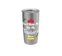 Dont Make Me Use My Teachers Voice Teaching School Staff Stainless Steel Insulated Tumbler
