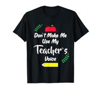 Dont Make Me Use My Teachers Voice Teaching School Staff T-Shirt