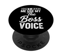 Don't Make Me Use My The Boss Voice PopSockets Adhesive PopGrip