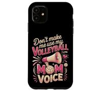 Don't Make Me Use My Volleyball Mom Voice Case for iPhone 11