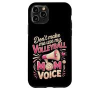 Don't Make Me Use My Volleyball Mom Voice Case for iPhone 11 Pro