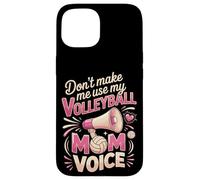 Don't Make Me Use My Volleyball Mom Voice Case for iPhone 15