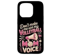 Don't Make Me Use My Volleyball Mom Voice Case for iPhone 15 Pro
