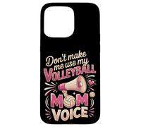 Don't Make Me Use My Volleyball Mom Voice Case for iPhone 15 Pro Max