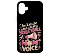 Don't Make Me Use My Volleyball Mom Voice Case for iPhone 16 Plus