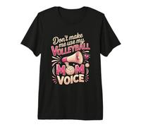 Don't Make Me Use My Volleyball Mom Voice Premium T-Shirt