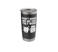 Don't Make Me Use The F Word, Floss - Funny Dentist Stainless Steel Insulated Tumbler