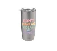 Don't Make Me Violate My Parole Jokes Sarcasm |- Stainless Steel Insulated Tumbler